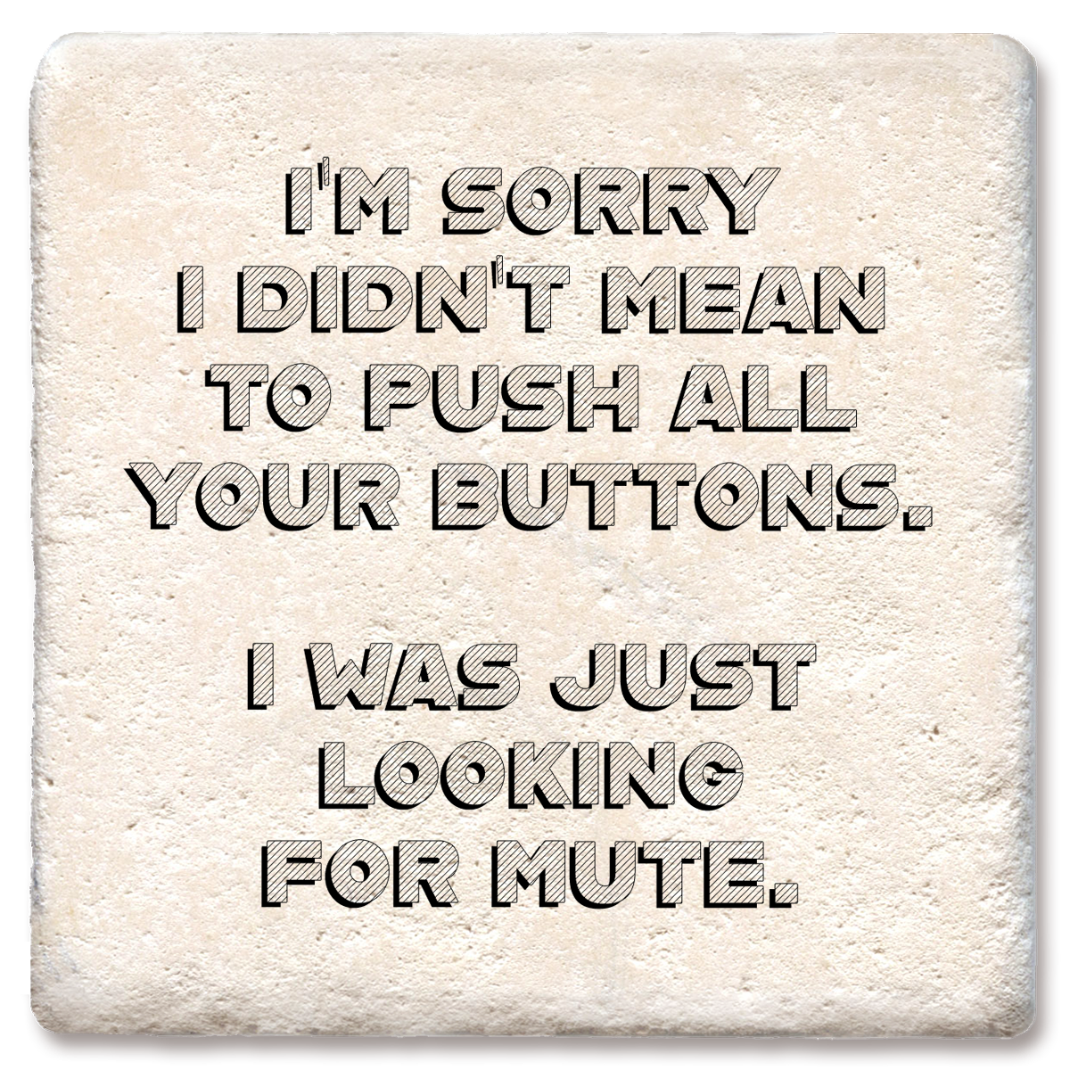Tipsy Coasters & Gifts - Coasters Sorry Didn’t Mean to Push All Your Buttons Coaster