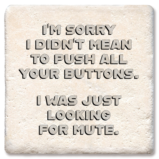 Tipsy Coasters & Gifts - Coasters Sorry Didn’t Mean to Push All Your Buttons Coaster