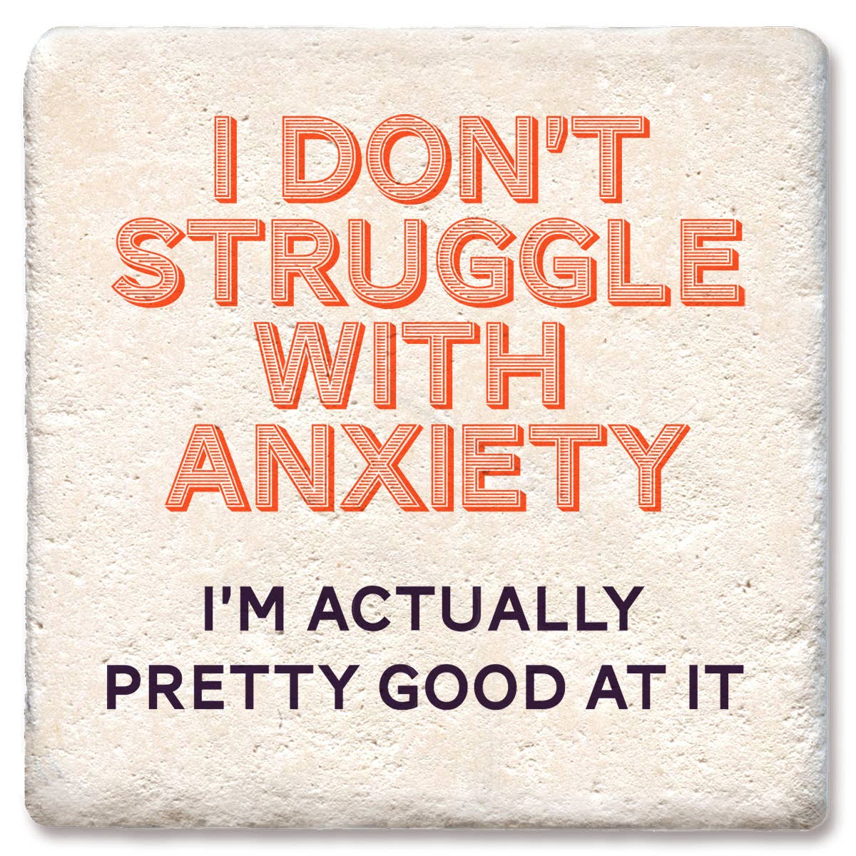 Tipsy Coasters & Gifts - Coaster I Don't Struggle With Anxiety