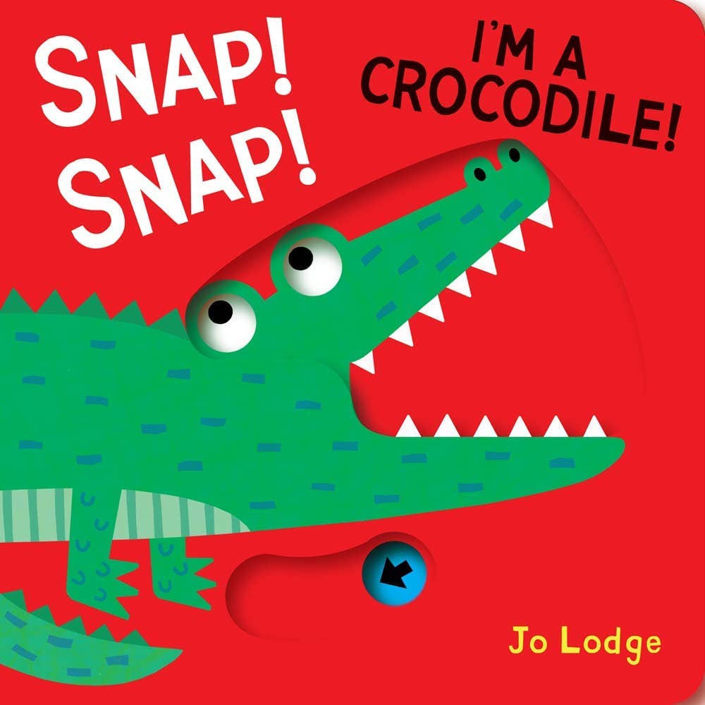 Hachette Book Group - Snap! Snap! I’m a Crocodile! by Jo Lodge