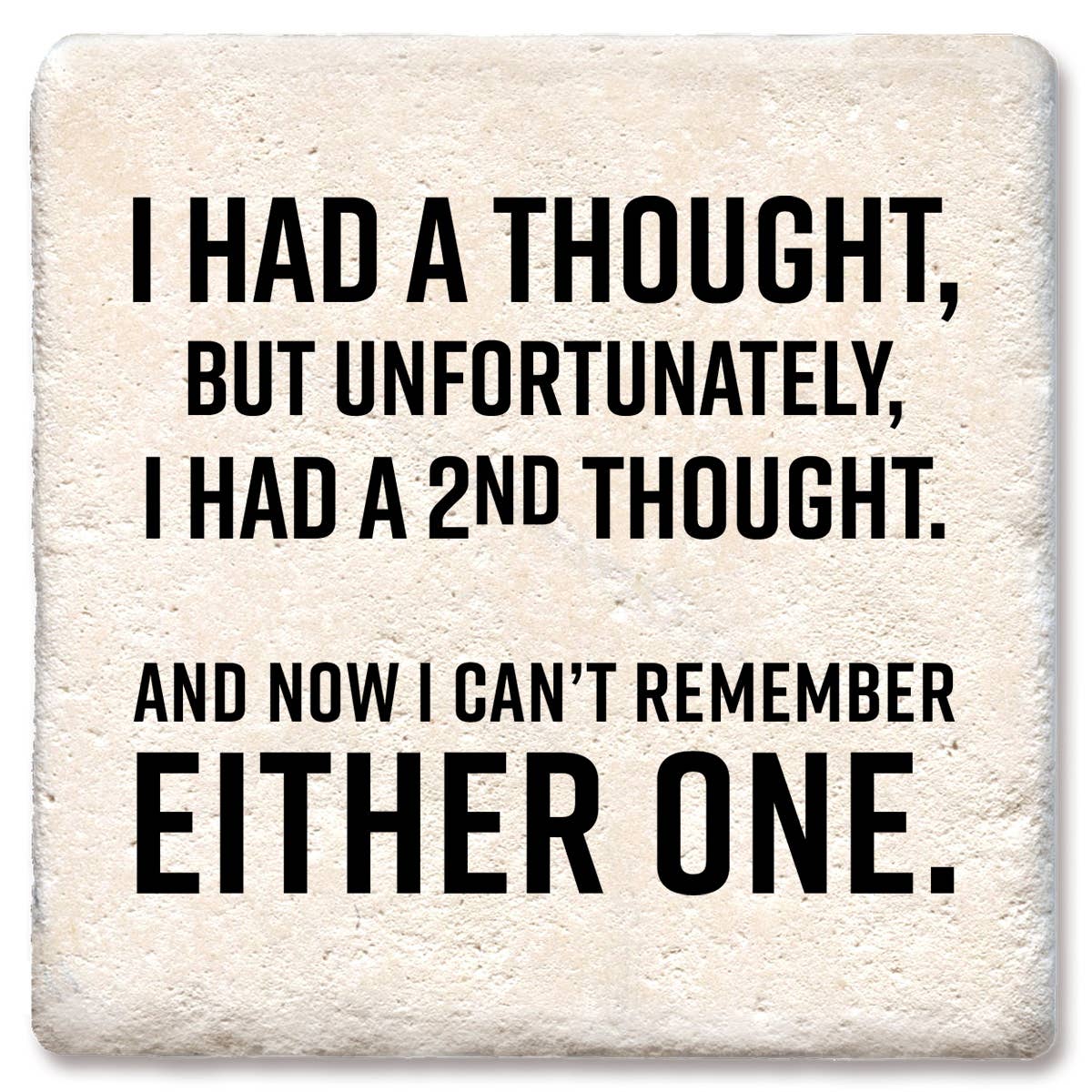 Tipsy Coasters & Gifts - Coaster I Had A Thought But Unfortunately