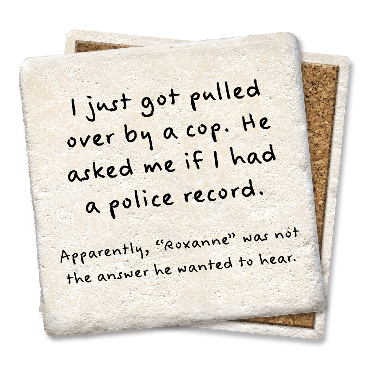 Tipsy Coasters & Gifts - Drink Coaster I just pulled over by a cop Coaster